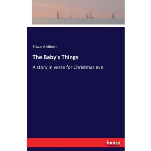 The Baby''s Things: A story in verse for Christmas eve Paperback, Hansebooks