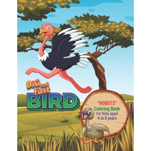 Big and Fast Bird: "ROBOTS" Coloring Book Activity Book for Kids Aged 4 to 8 Years Large 8.5 x 11... Paperback, Independently Published
