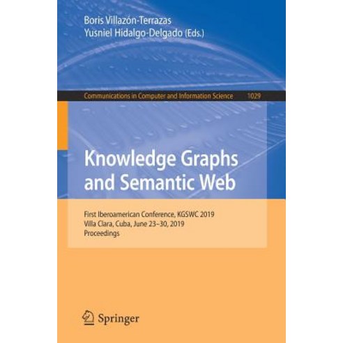 Knowledge Graphs and Semantic Web: First Iberoamerican Conference Kgswc 2019 Villa Clara Cuba Ju... Paperback, Springer