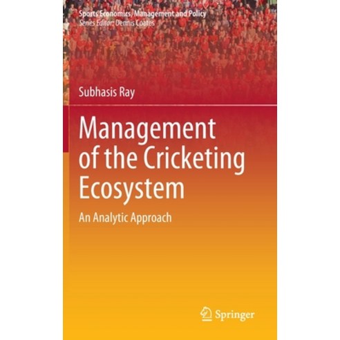 (영문도서) Management of the Cricketing Ecosystem: An Analytic Approach Hardcover, Springer, English, 9789811964817