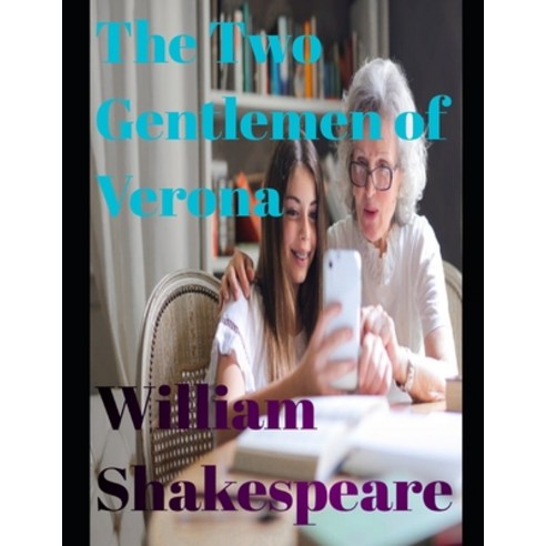 The Two Gentlemen of Verona (annotated) Paperback, Independently Published, English, 9798580709314