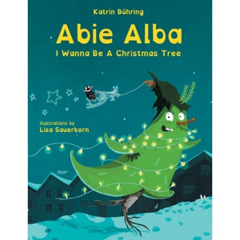Abie Alba: I Wanna Be A Christmas Tree Paperback, Books on Demand, English, 9783752608465