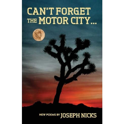 Can''t Forget The Motor City...: New Poems by Joseph Nicks Paperback, Blue Jay Ink