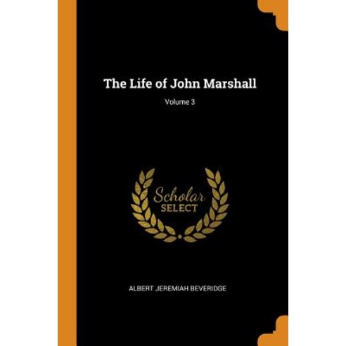 (영문도서) The Life of John Marshall; Volume 3 Paperback, Franklin Classics, English, 9780341985853