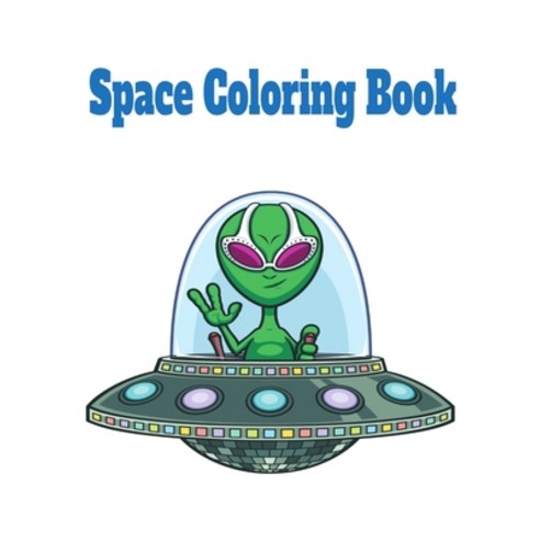 Space Coloring Book: 8.5 x 11 inches aliens coloring book Paperback, Independently Published, English, 9798557245036