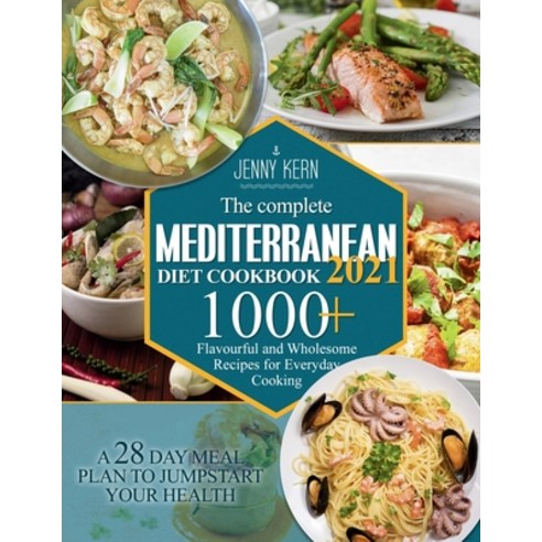 (영문도서) The Complete Mediterranean Diet Cookbook 2021: 1000+ Flavourful and Wholesome Recipes for Eve... Paperback, Publishdrive, English, 9781801659666