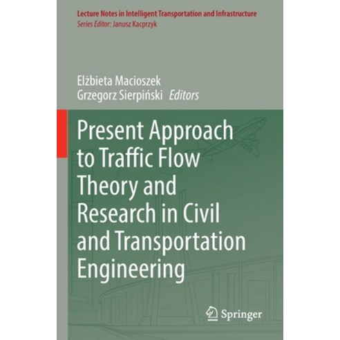 (영문도서) Present Approach to Traffic Flow Theory and Research in Civil and Transportation Engineering Paperback, Springer, English, 9783030933722