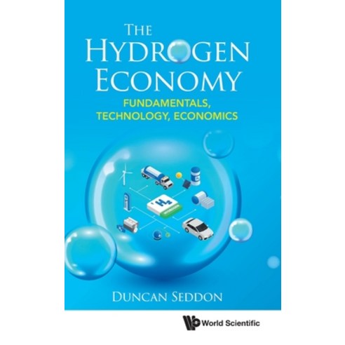 (영문도서) The Hydrogen Economy: Fundamentals Technology Economics Hardcover, World Scientific Publishing..., English, 9789811248542