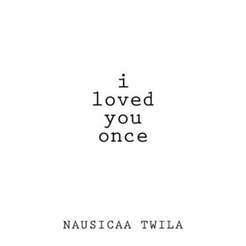 I Loved You Once: A Chapbook Paperback, Createspace Independent Pub..., English, 9781720808923