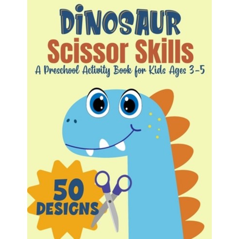 (영문도서) Dinosaur Scissor Skills A Preschool Activity Book For Kids Ages 3-5: A Fun Cutting Practice ... Paperback, Independently Published, English, 9798723107267
