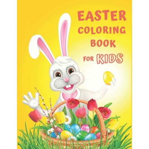 Easter Coloring Book for Kids: A Fun Activity Big Easter Coloring Book for Kids & Toddlers Preschool... Paperback, Independently Published, English, 9798743345502