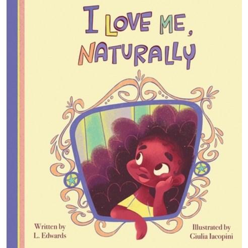 I Love Me Naturally Hardcover, Every Little Book Press, English, 9781736572917