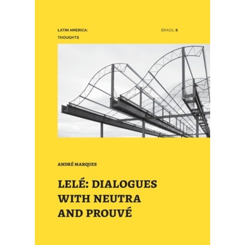 Lelé: dialogues with neutra and prouvé Paperback, Nhamerica Press LLC, English, 9781946070333