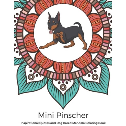 Mini Pinscher Inspirational Quotes and Dog Breed Mandala Coloring Book: Great Gift for Pet Owners an... Paperback, Independently Published