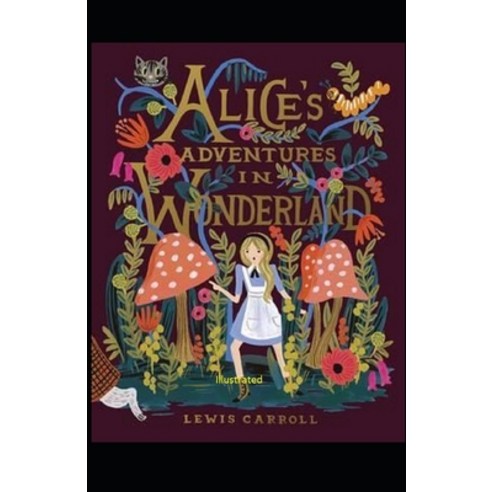 Alice''s Adventures in Wonderland Illustrated Paperback, Independently Published, English, 9798742880370