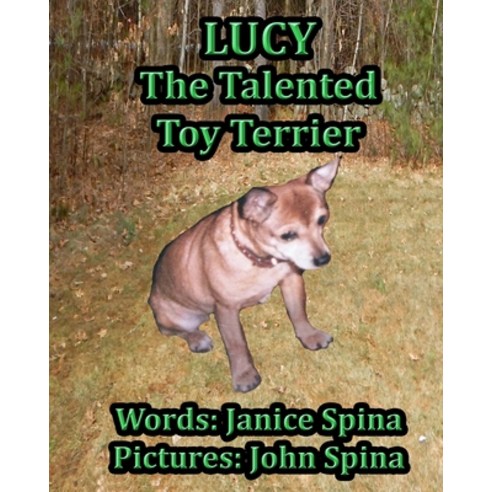 (영문도서) Lucy the Talented Toy Terrier Paperback, Janice Spina, English, 9780998240473