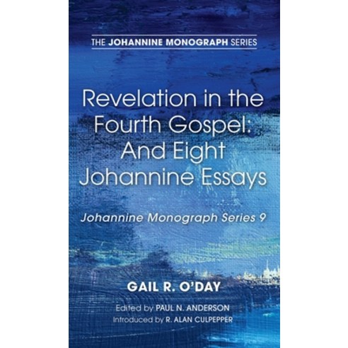 (영문도서) Revelation in the Fourth Gospel: And Eight Johannine Essays Hardcover, Wipf & Stock Publishers, English, 9781725277366