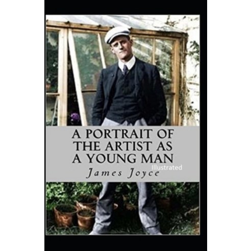 A Portrait of the Artist as a Young Man Illustrated Paperback, Independently Published