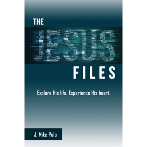(영문도서) The Jesus Files: Explore His Life. Experience His Heart. Paperback, Xulon Press, English, 9781662841507
