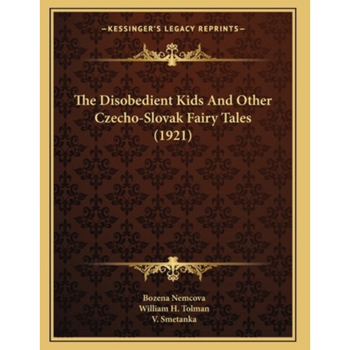 The Disobedient Kids And Other Czecho-Slovak Fairy Tales (1921) Paperback, Kessinger Publishing, English, 9781164145592