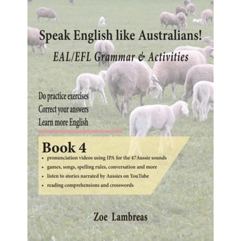 (영문도서) Speak English Like Australians! EAL/EFL Grammar & Activities BOOK 4 Paperback, Zr Enterprises, 9780994633378