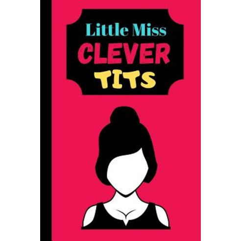 Little Miss Clever Tits: Sarcastic Feminist Quote Journal - Lined Sarcastic Quote Journal (120 pages) Paperback, Independently Published