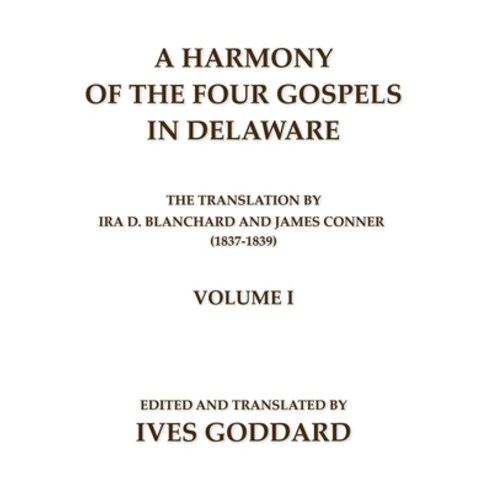 A Harmony of the Four Gospels in Delaware; The translation by Ira D. Blanchard and James Conner (183... Paperback, Mundart Press, English, 9780990334446