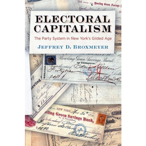 (영문도서) Electoral Capitalism: The Party System in New York''s Gilded Age Hardcover, University of Pennsylvania ..., English, 9780812252361