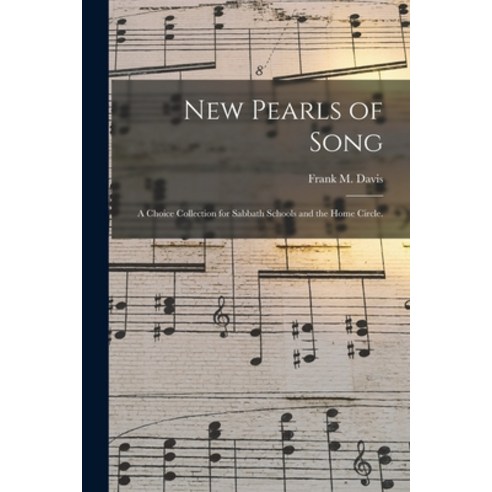 (영문도서) New Pearls of Song: a Choice Collection for Sabbath Schools and the Home Circle. Paperback, Legare Street Press, English, 9781014994233
