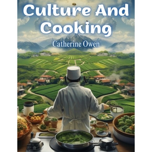 (영문도서) Culture And Cooking: Art In The Kitchen Paperback, Utopia Publisher, English, 9781835524855