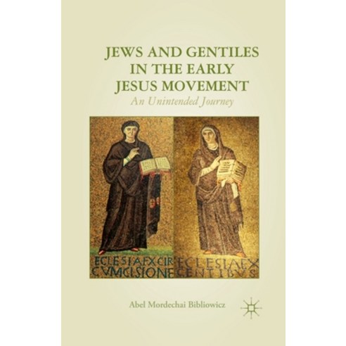(영문도서) Jews and Gentiles in the Early Jesus Movement: An Unintended Journey Paperback, Palgrave MacMillan, English, 9781349448036