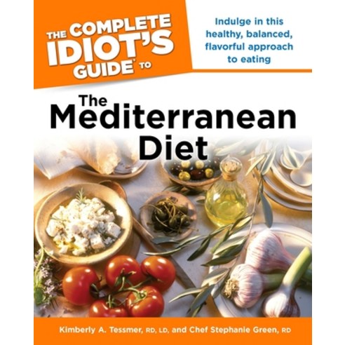 (영문도서) The Complete Idiot''s Guide to the Mediterranean Diet: Indulge in This Healthy Balanced Flav... Paperback, DK Publishing (Dorling Kind..., English, 9781615640461