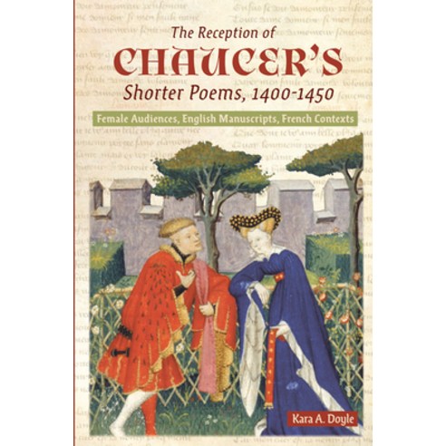 The Reception of Chaucer''s Shorter Poems 1400-1450: Female Audiences English Manuscripts French C... Hardcover, D.S. Brewer, 9781843845904
