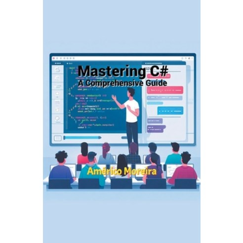 (영문도서) Mastering C# - A Comprehensive Guide Paperback, Americo Moreira, English, 9798223692102