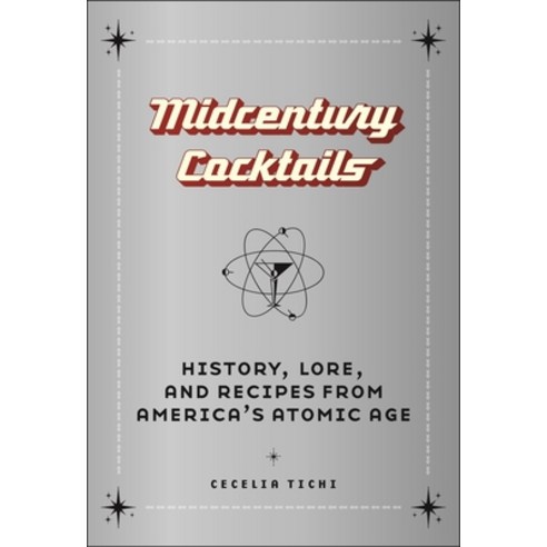 (영문도서) Midcentury Cocktails: History Lore and Recipes from America''s Atomic Age Hardcover, New York University Press, English, 9781479816651