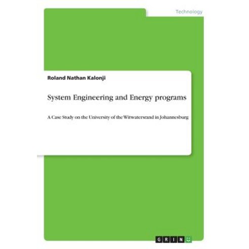 (영문도서) System Engineering and Energy programs: A Case Study on the University of the Witwatersrand i... Paperback, Grin Verlag, English, 9783668708228