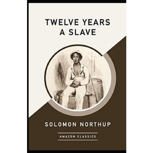 Twelve Years a Slave Annotated Paperback, Independently Published, English, 9798740980621