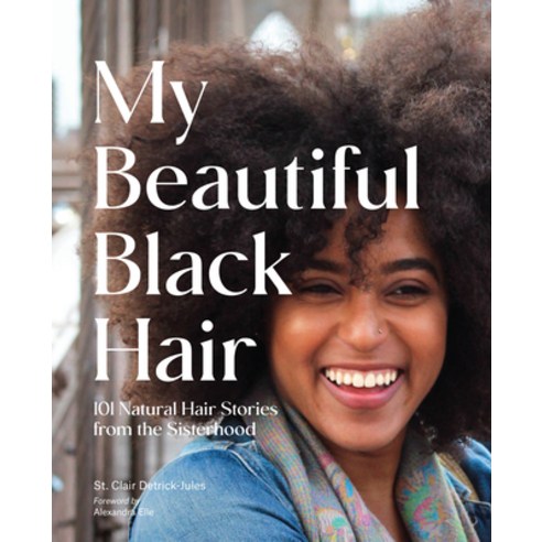 (영문도서) My Beautiful Black Hair: 101 Natural Hair Stories from the Sisterhood Hardcover, Chronicle Books, English, 9781797212197