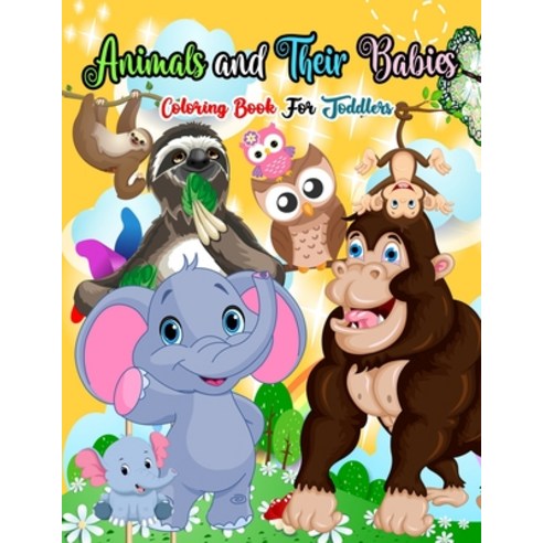 Animals And Their Babies Coloring Book For Toddlers: gift great for kids Boys girls Paperback, Independently Published, English, 9798576647033