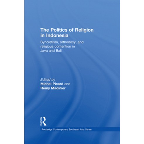 (영문도서) The Politics of Religion in Indonesia Paperback, Routledge, English, 9781138844506