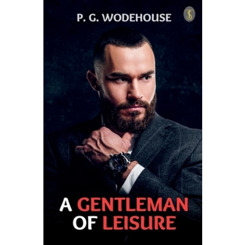 (영문도서) A Gentleman Of Leisure Paperback, True Sign Publishing House ..., English, 9789359040707