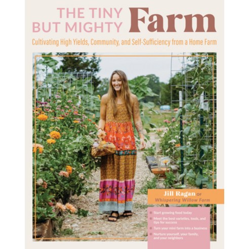 (영문도서) The Tiny But Mighty Farm: Cultivating High Yields Community and Self-Sufficiency from a Hom... Paperback, Cool Springs Press