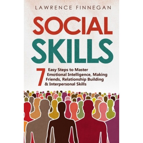 (영문도서) Social Skills: 7 Easy Steps to Master Emotional Intelligence Making Friends Relationship Bu... Paperback, Lawrence Finnegan, English, 9781088202401