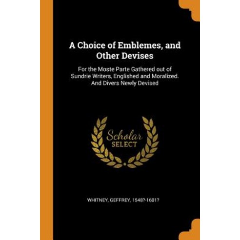 (영문도서) A Choice of Emblemes and Other Devises: For the Moste Parte Gathered out of Sundrie Writers ... Paperback, Franklin Classics, English, 9780343154301
