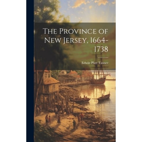 (영문도서) The Province of New Jersey 1664-1738 Hardcover, Legare Street Press, English, 9781019750025