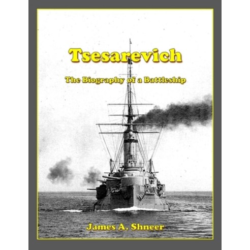 Tsesarevich: The Biography of a Battleship Paperback, Lulu.com