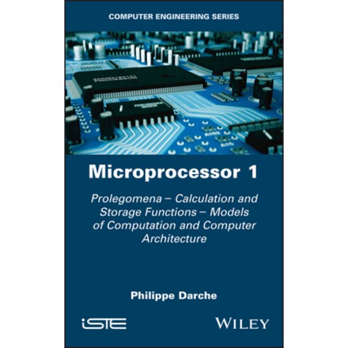 Microprocessor: Prolegomenes - Calculation and Storage Functions - Calculation Models and Computer A... Hardcover, Wiley-Iste