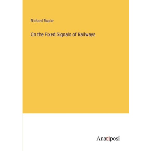 (영문도서) On the Fixed Signals of Railways Paperback, Anatiposi Verlag, English, 9783382502508