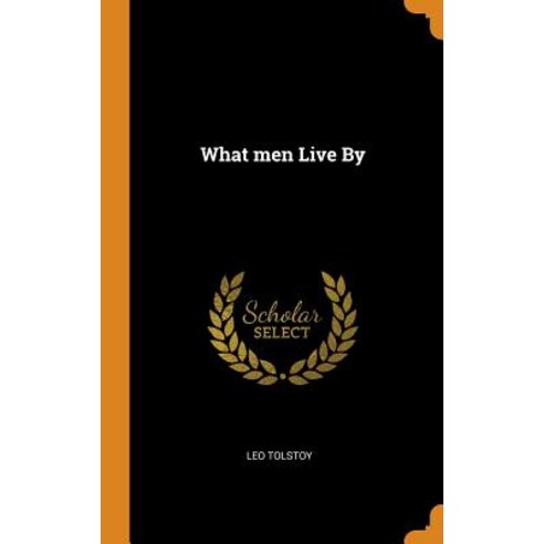 (영문도서) What men Live By Hardcover, Franklin Classics, English, 9780342723171