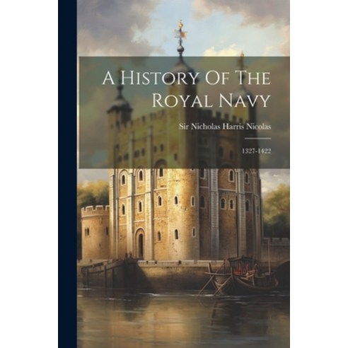 (영문도서) A History Of The Royal Navy: 1327-1422 Paperback, Legare Street Press, English, 9781021290953